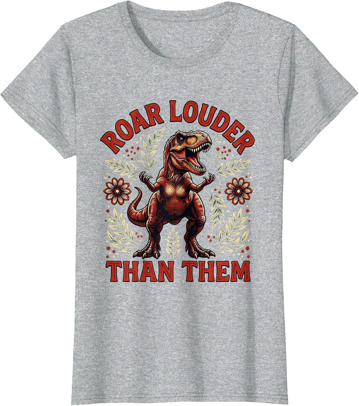 Roar Louder Than Them Dinosaur Design T-Shirt - Heather Grey