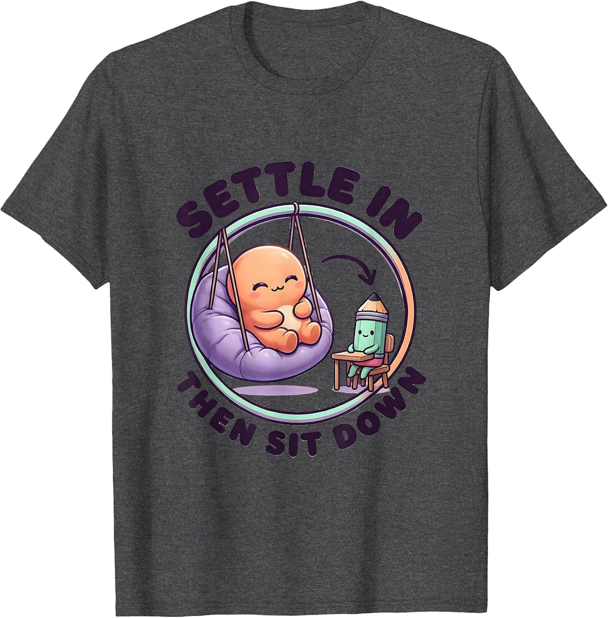 Men's Settle In, Then Sit Down Cute Kawaii Occupational Therapy T-Shirt - Dark Heather Grey
