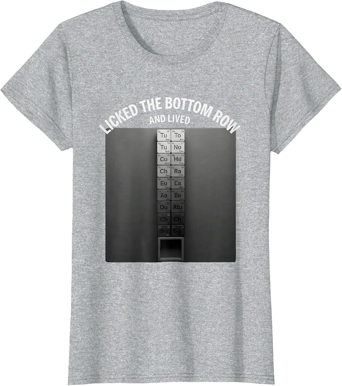 Women's Licked The Bottom Row And Lived Funny Periodic Table Science T-Shirt - Heather Grey