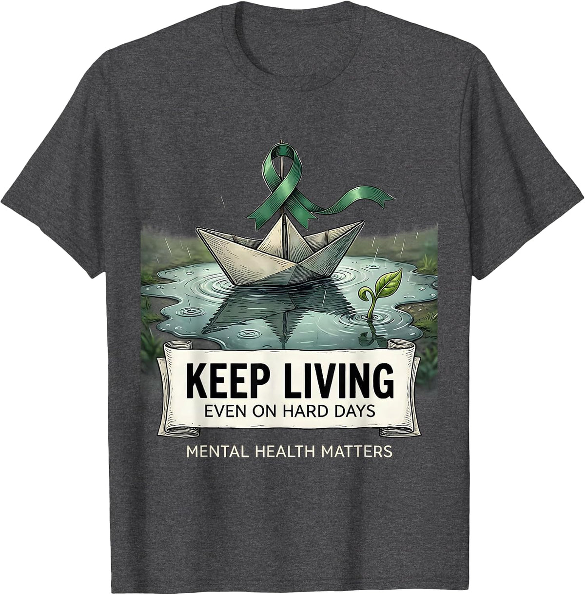 Keep Living, Even On Hard Days — Mental Health Matters T-Shirt - Dark Heather Grey