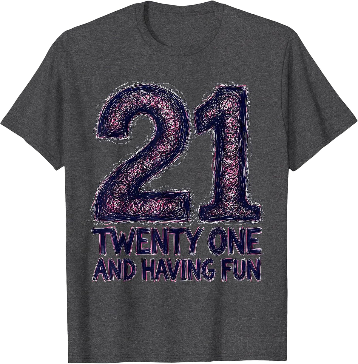 Men's Twenty One and Having Fun 21st Birthday Design T-Shirt - Dark Heather Grey
