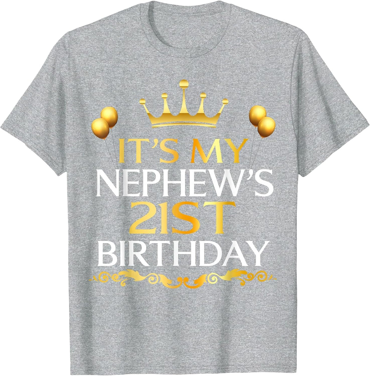 It's My Nephew's 21st Birthday Happy Birthday 21 Years Old T-Shirt - Heather Grey