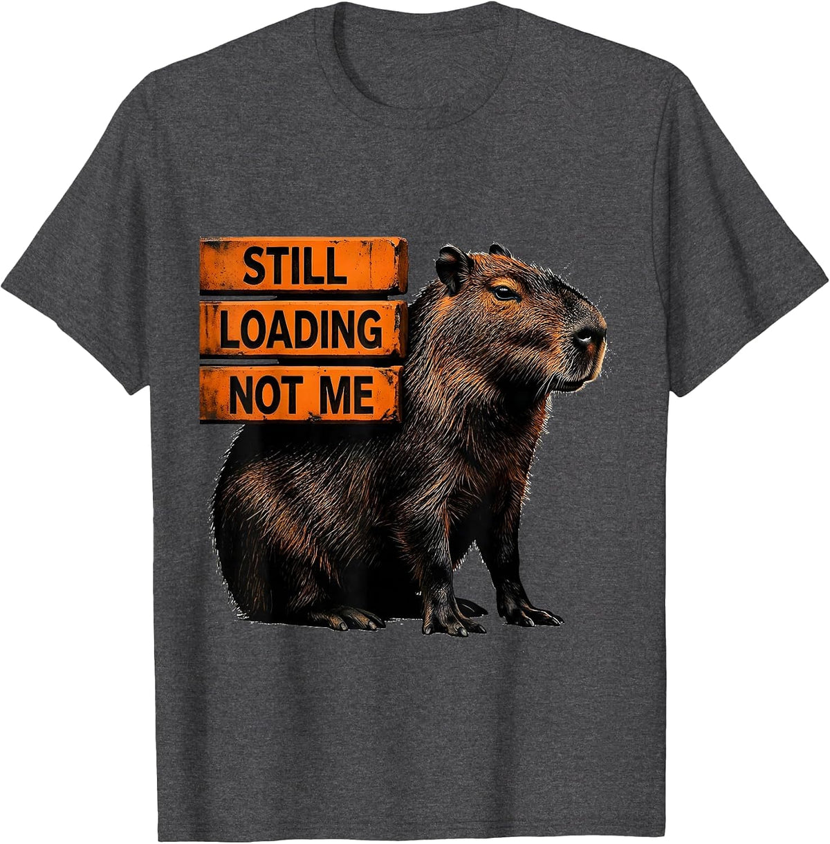 Still Loading Not Me Funny Capybara Gamer Meme Humor T-Shirt - Dark Heather Grey