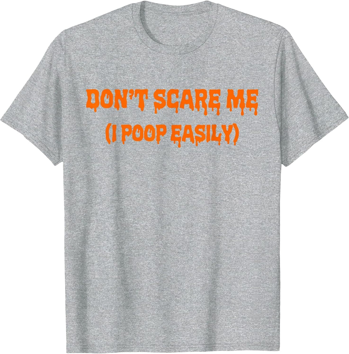 Don't Scare Me I Poop Easily Halloween Costume Funny T-Shirt - Heather Grey