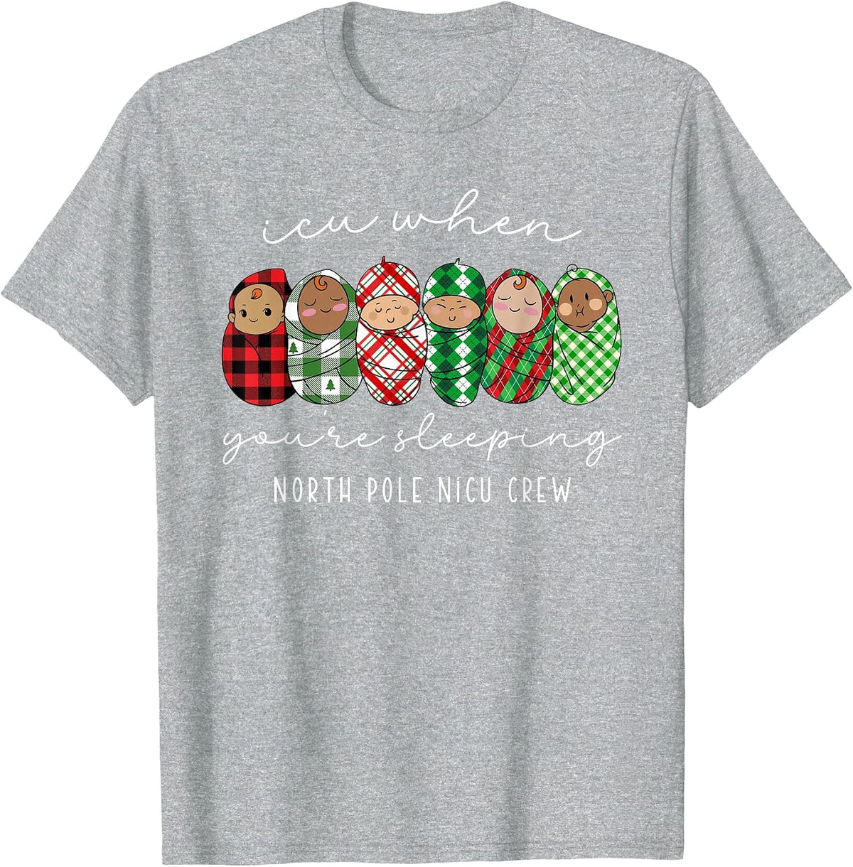 ICU When You're Sleeping North Pole Nicu Nurse Neonatal ICU T-Shirt - Heather Grey