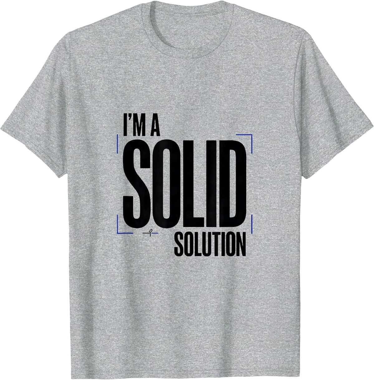 Men's I’m A Solid Solution Funny Chemistry Pun Science Nerd Humor T-Shirt - Heather Grey