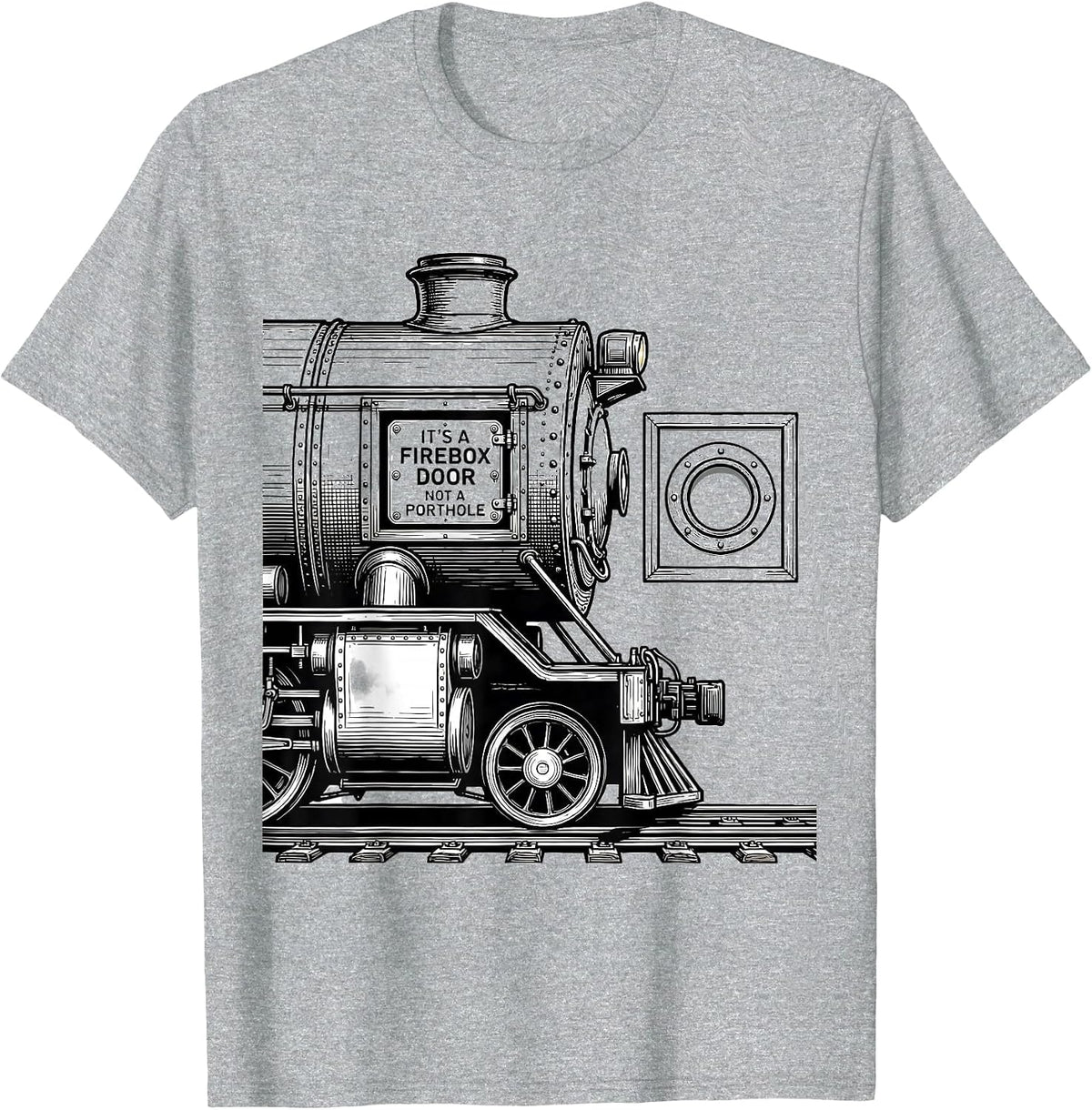 Men's It's A Firebox Door Not A Porthole Funny Train Enthusiast T-Shirt - Heather Grey