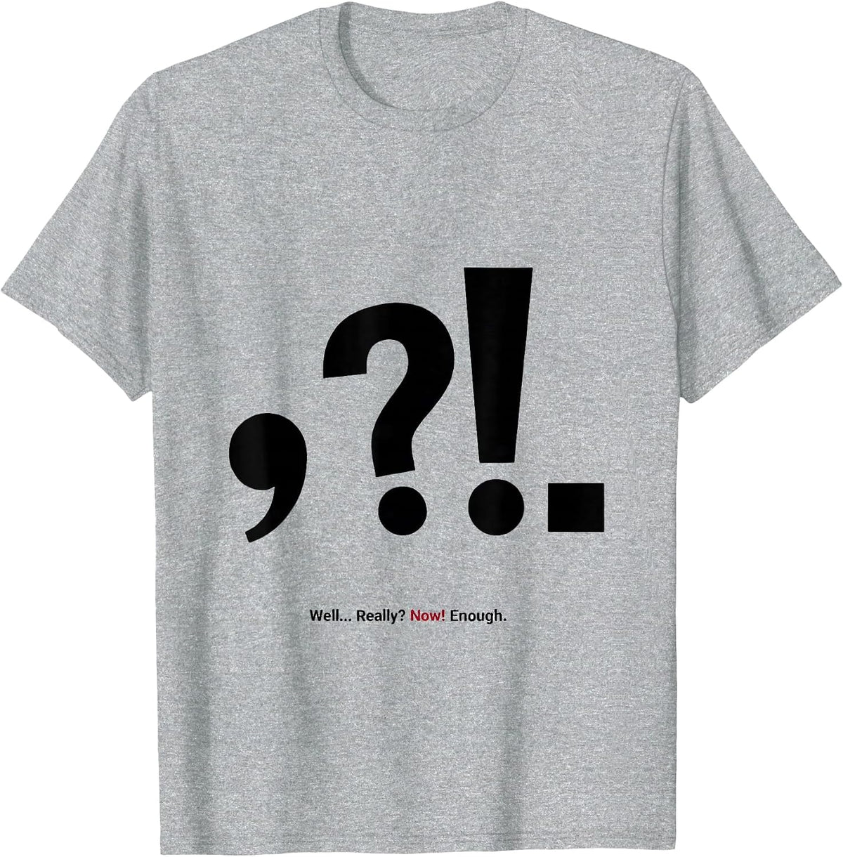 Men's Well... Really? Now! Enough Funny Grammar Teacher T-Shirt - Heather Grey