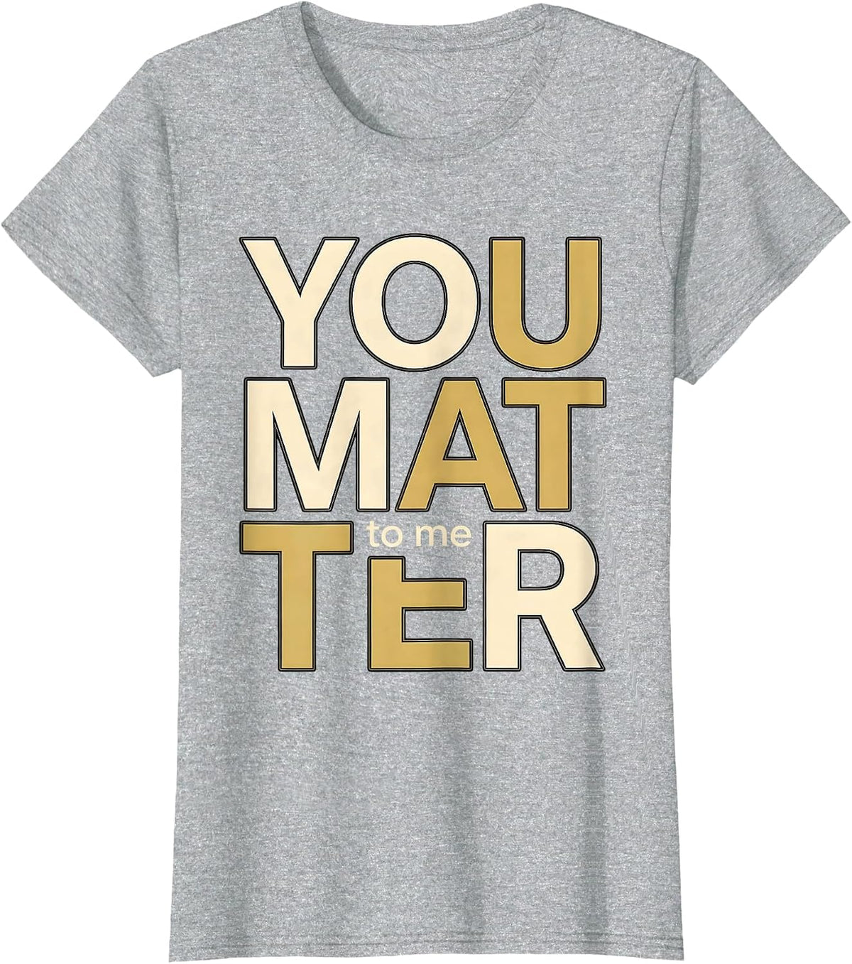 You Matter To Me Suicide Awareness Design T-Shirt - Heather Grey