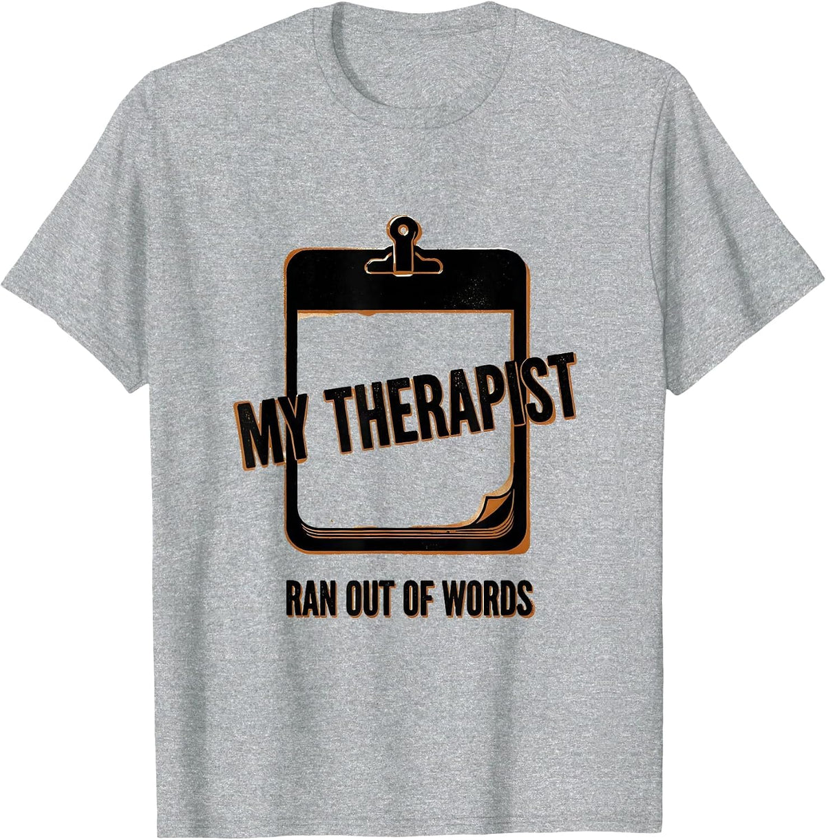 Men's My Therapist Ran Out of Words Funny Mental Health Counselor T-Shirt - Heather Grey