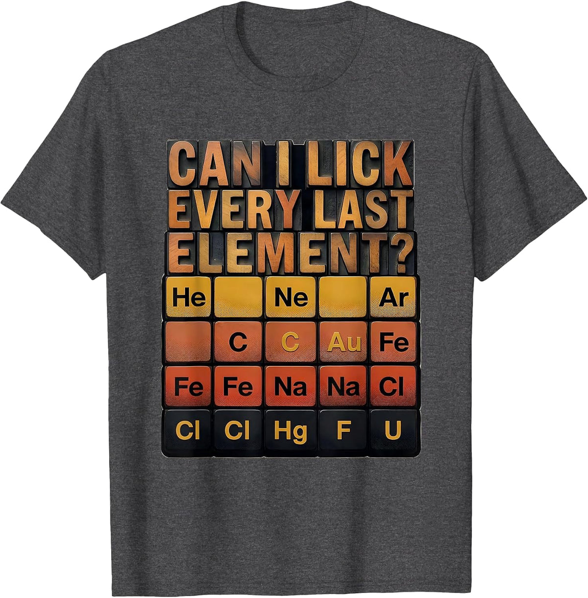 Can I Lick Every Last Element Funny Periodic Table Science T-Shirt - Dark Heather Grey