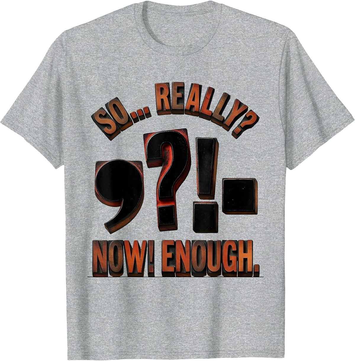 Men's So... Really? Now! Enough Funny Grammar Teacher Punctuation T-Shirt - Heather Grey
