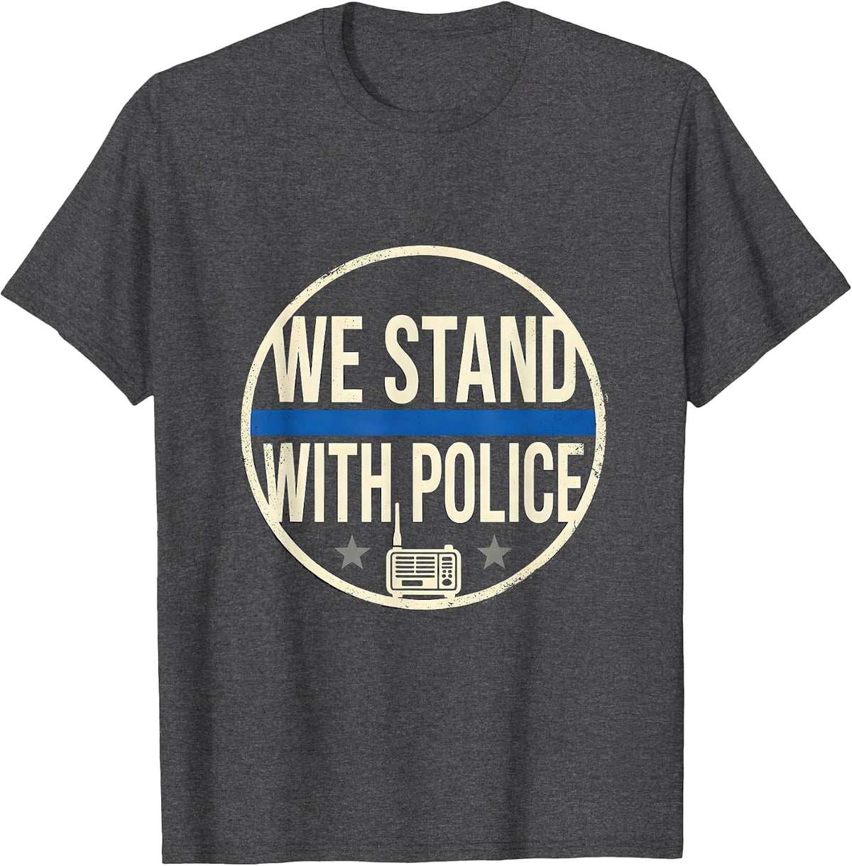 We Stand With Police Thin Blue Line Patriotic Police Support T-Shirt - Dark Heather Grey