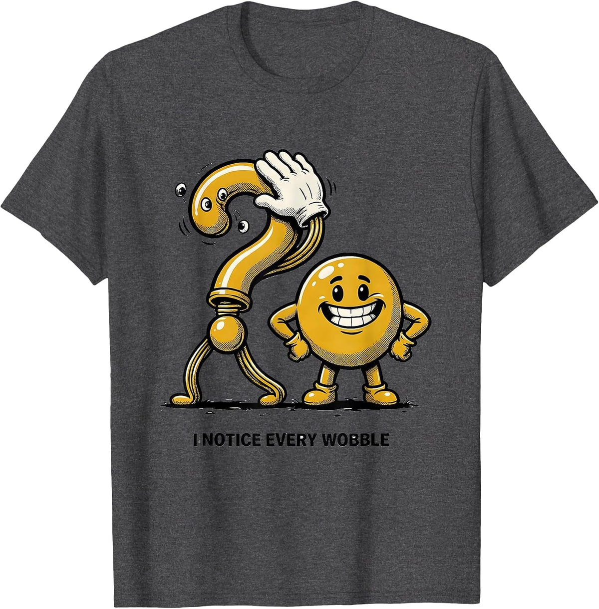 I Notice Every Wobble Funny Grammar Teacher Punctuation T-Shirt - Dark Heather Grey
