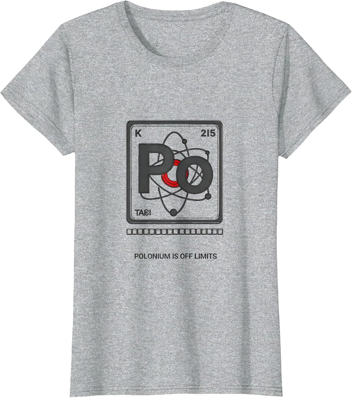 Polonium Is Off Limits Funny Periodic Table Science Teacher T-Shirt - Heather Grey