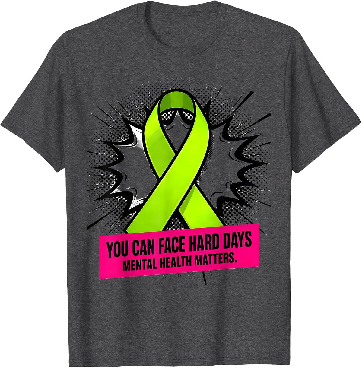 You Can Face Hard Days Mental Health Matters T-Shirt - Dark Heather Grey