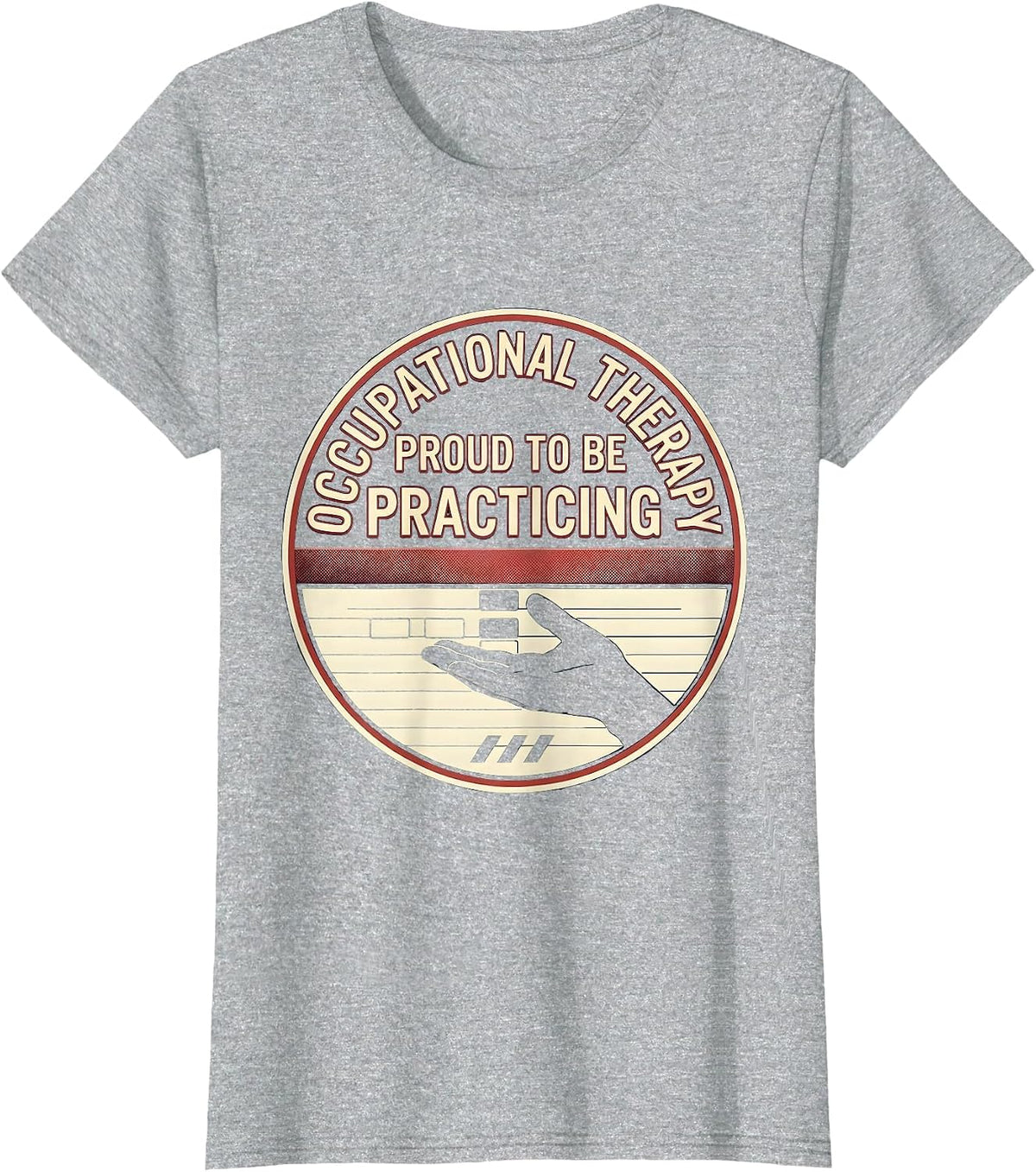 Women's Occupational Therapy, Proud To Be Practicing Practitioner T-Shirt - Heather Grey