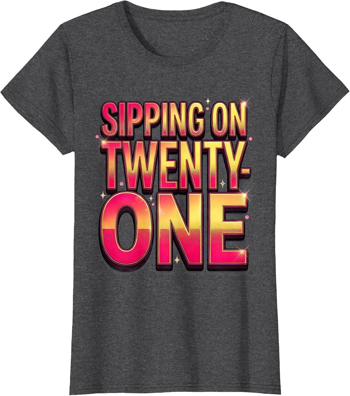 Women's Sipping on Twenty-One 21st Birthday Design T-Shirt - Dark Heather Grey