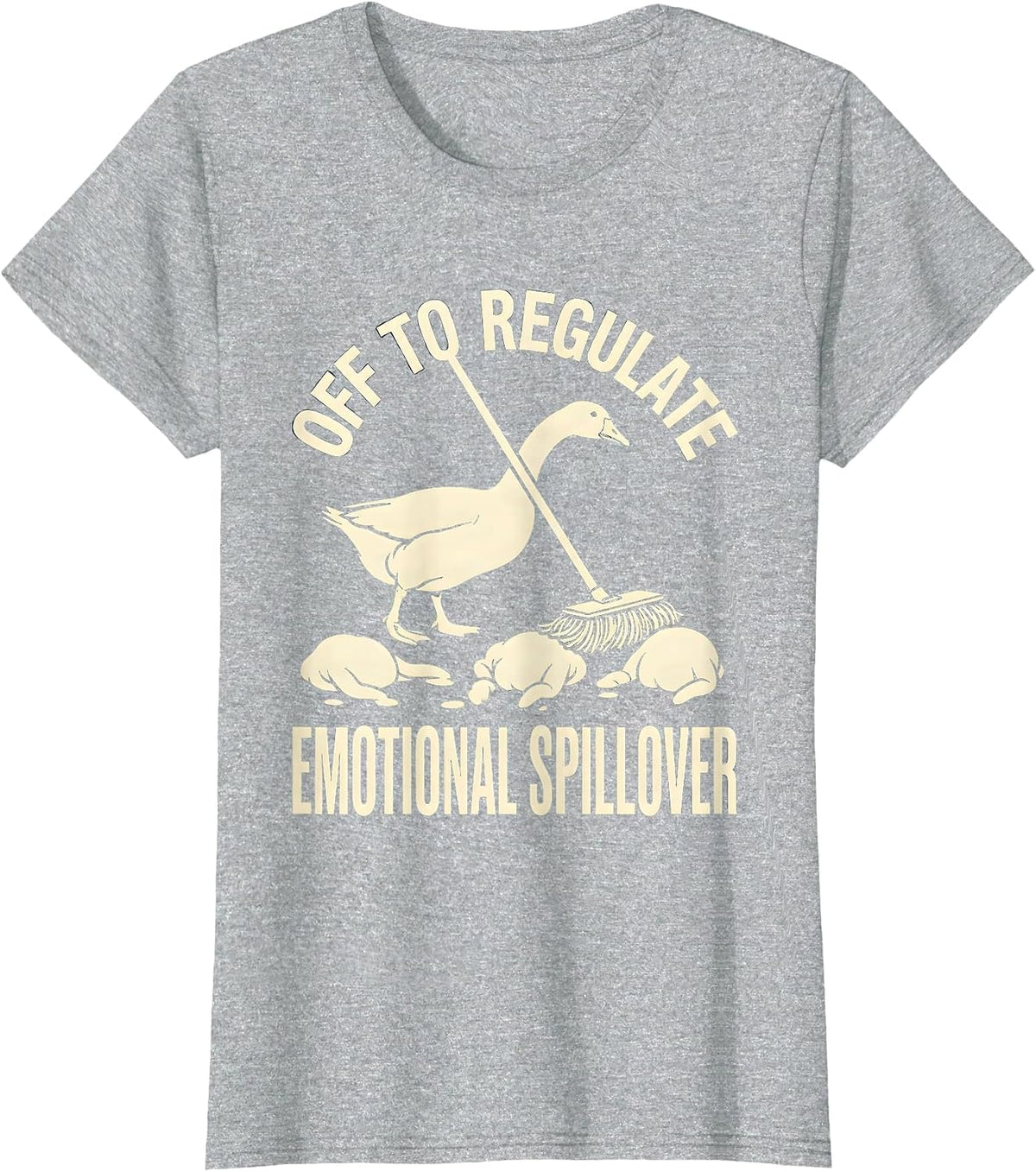 Off to Regulate Emotional Spillover Funny Goose Mental T-Shirt - Heather Grey