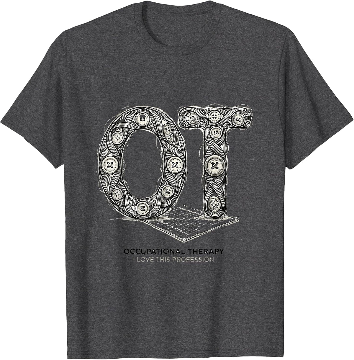 Occupational Therapy I Love This Profession Funny T-Shirt - Dark Heather Grey