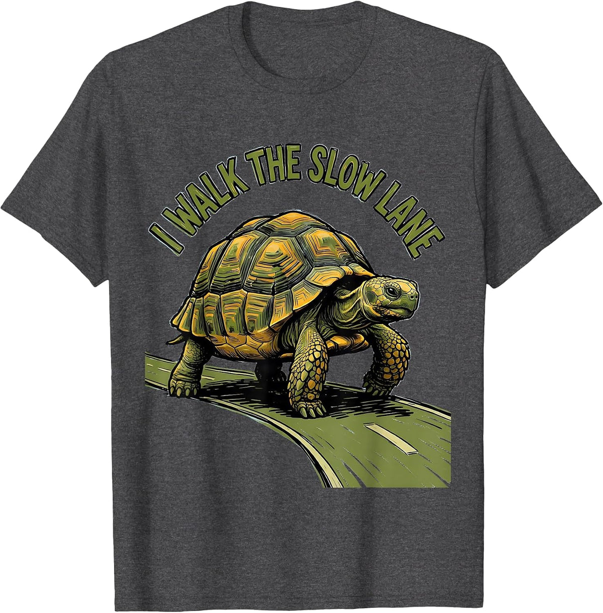 I Walk The Slow Lane Funny Tortoise Lover Pet Owner Humor T-Shirt - Dark Heather Grey