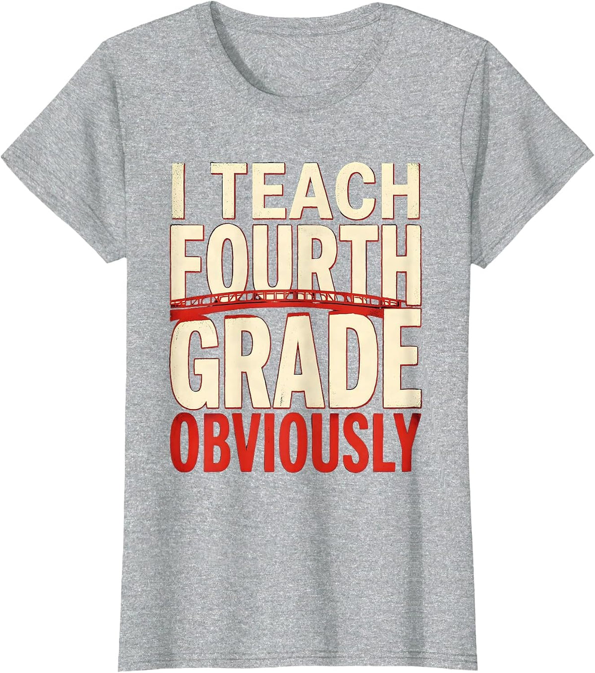 Women's I Teach Fourth Grade Obviously Educator Design T-Shirt - Heather Grey