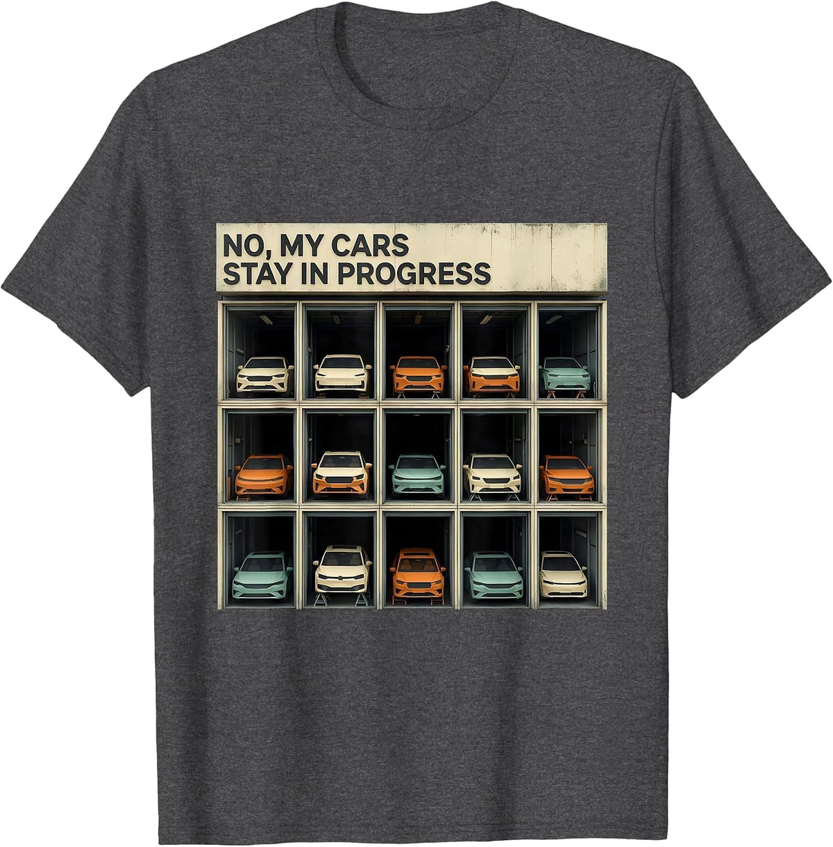 Men's No My Cars Stay In Progress Funny Car Guy Mechanic T-Shirt - Dark Heather Grey