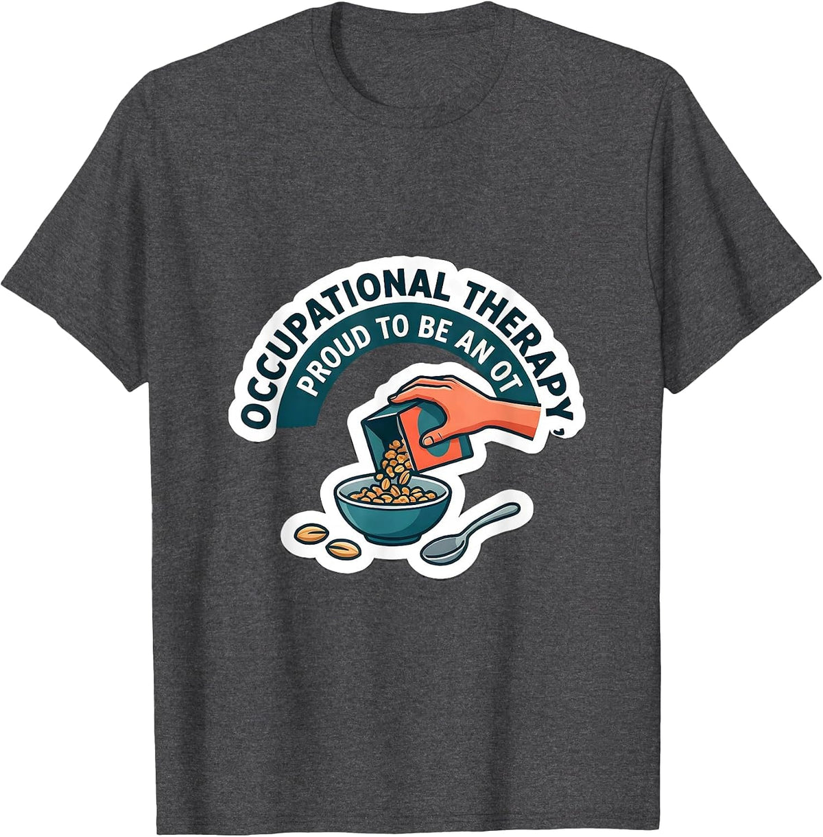 Occupational Therapy, Proud To Be An OT Occupational T-Shirt - Dark Heather Grey