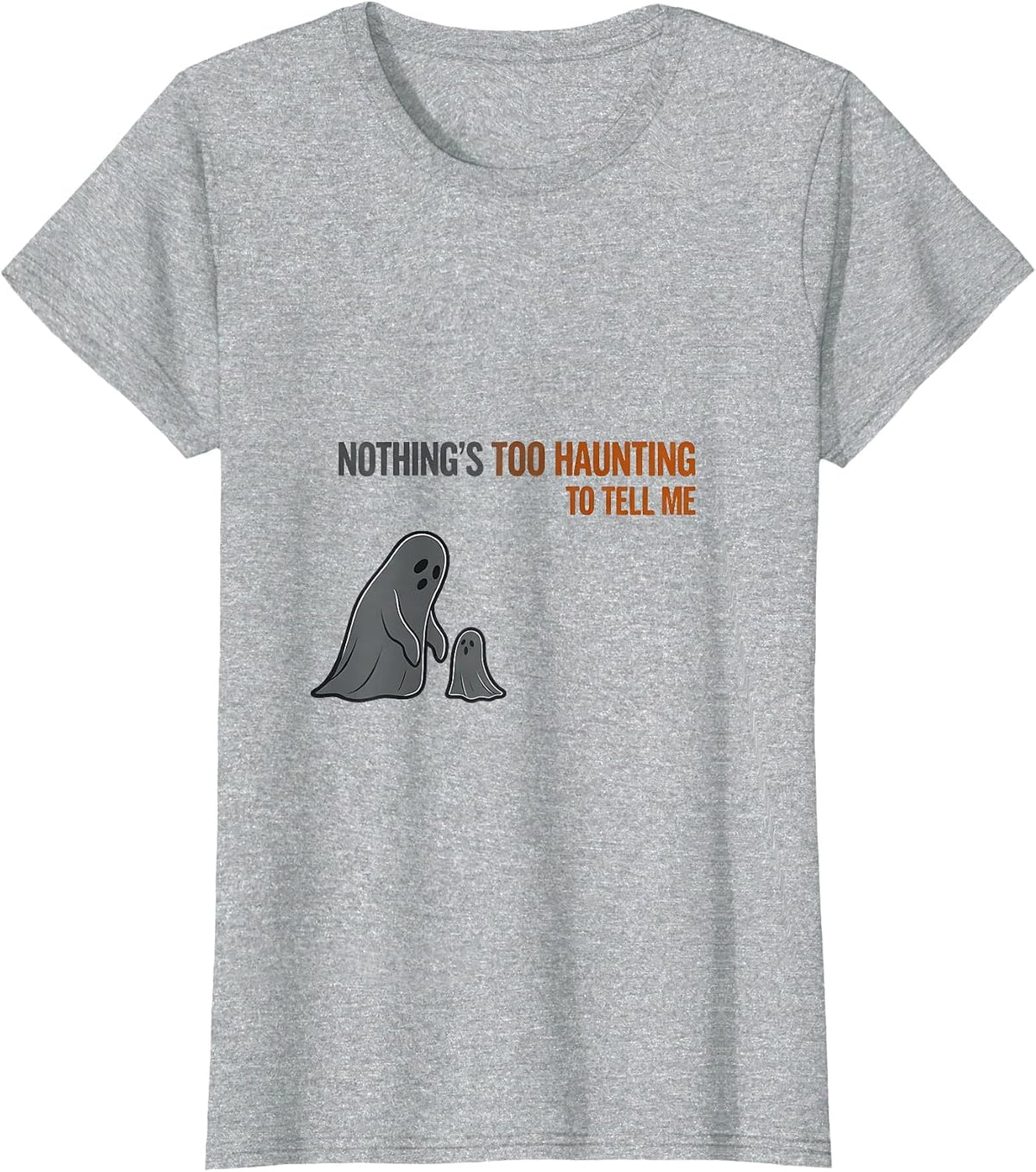 Women's Nothing's Too Haunting To Tell Me Funny Mental Health T-Shirt - Heather Grey