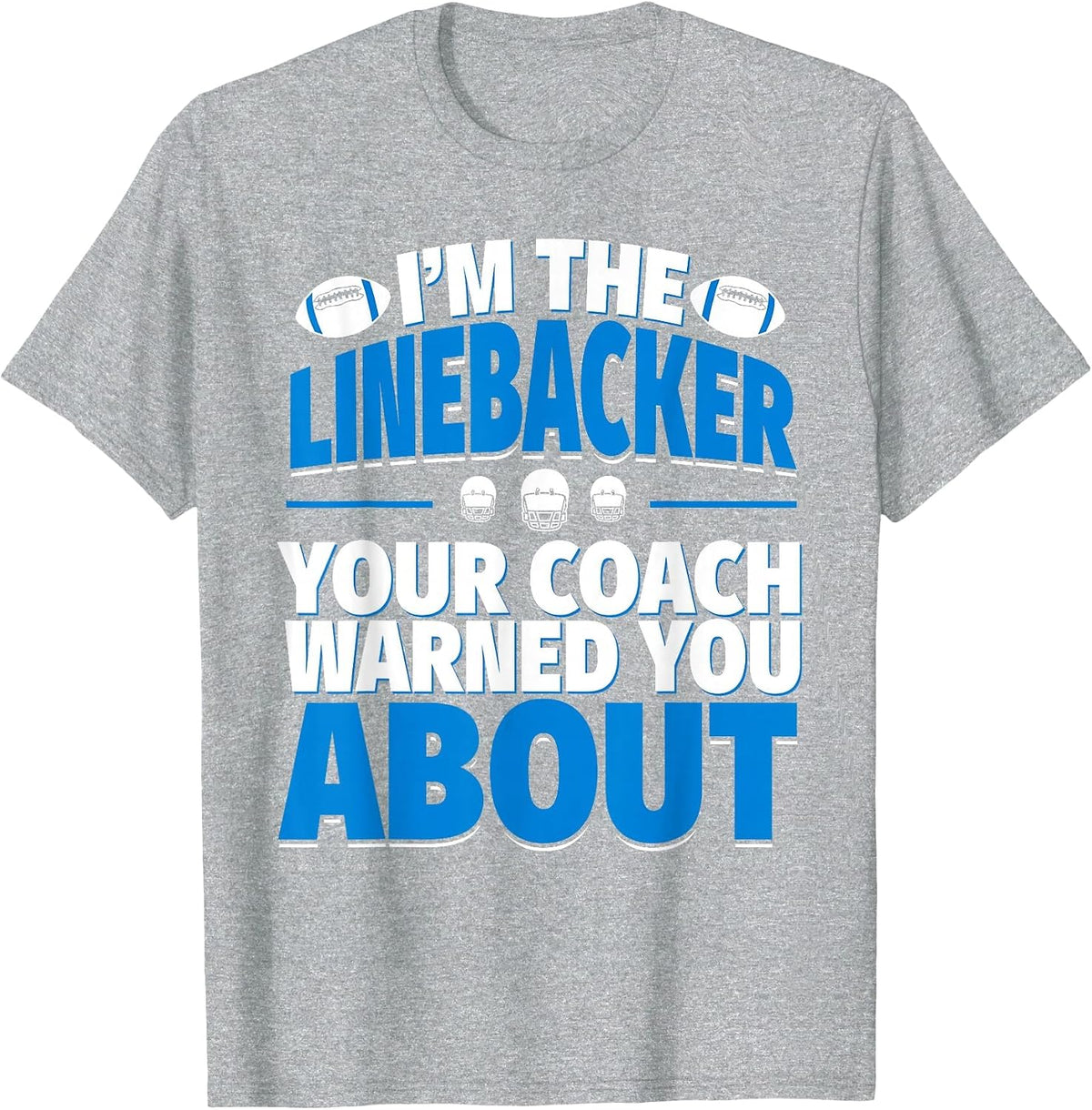 Linebacker Your Coach Warned You About - Football Linebacker T-Shirt - Heather Grey