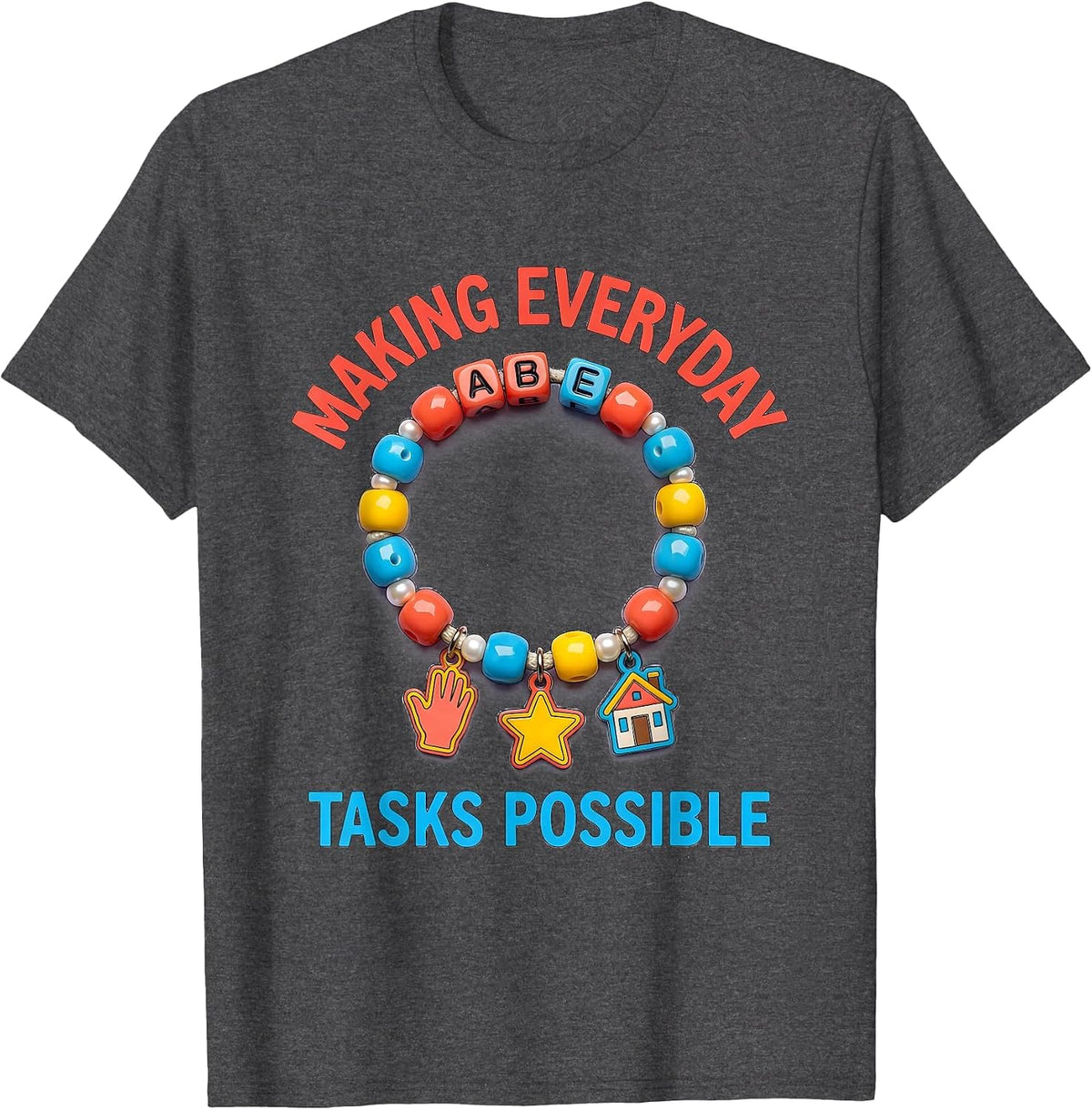 Making Everyday Tasks Possible Occupational Therapy T-Shirt - Dark Heather Grey