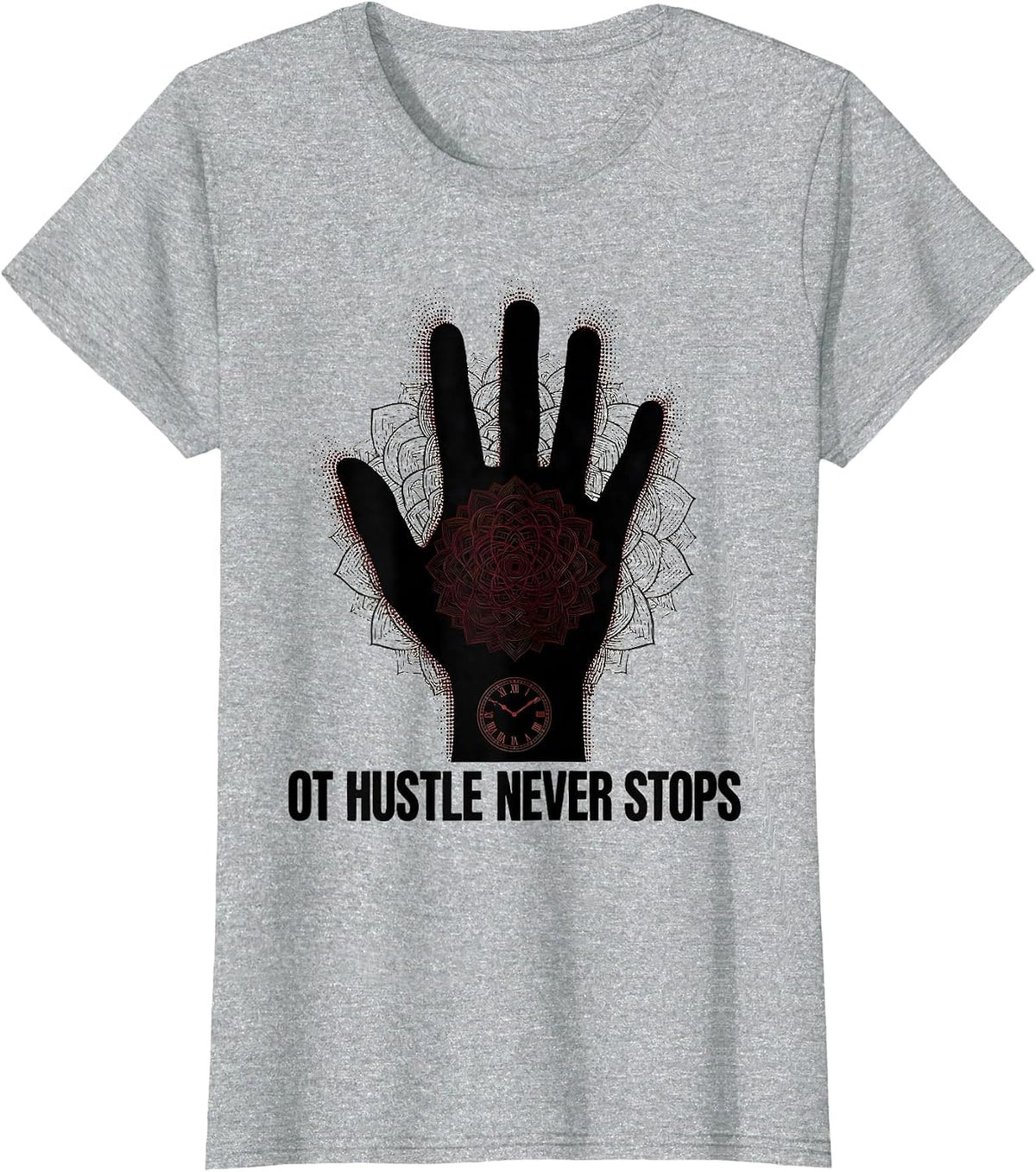 OT Hustle Never Stops Occupational Therapy Design T-Shirt - Heather Grey