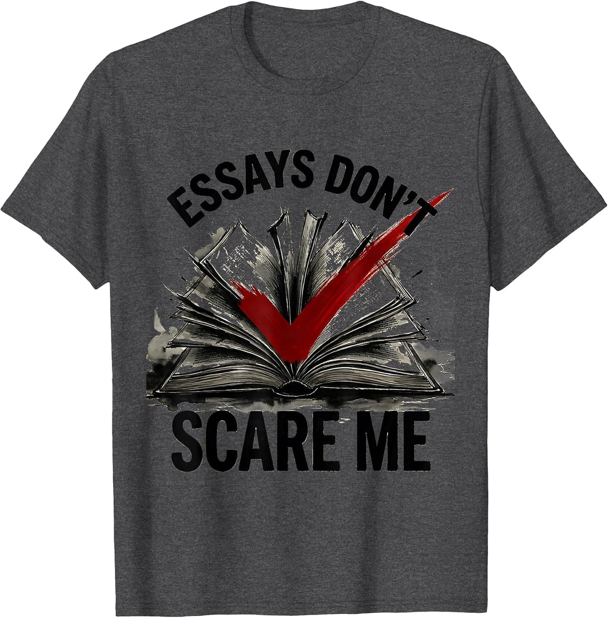 Essays Don't Scare Me English Teacher Design T-Shirt - Dark Heather Grey