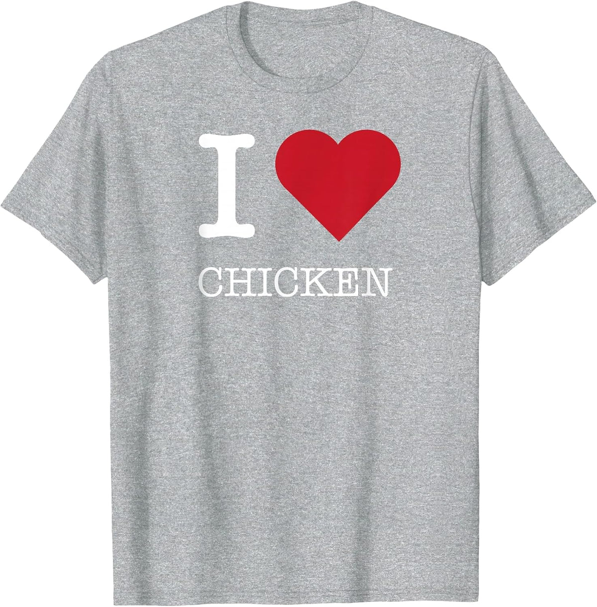 I Heart Chicken, I Love Chicken T-Shirt - Heather Grey