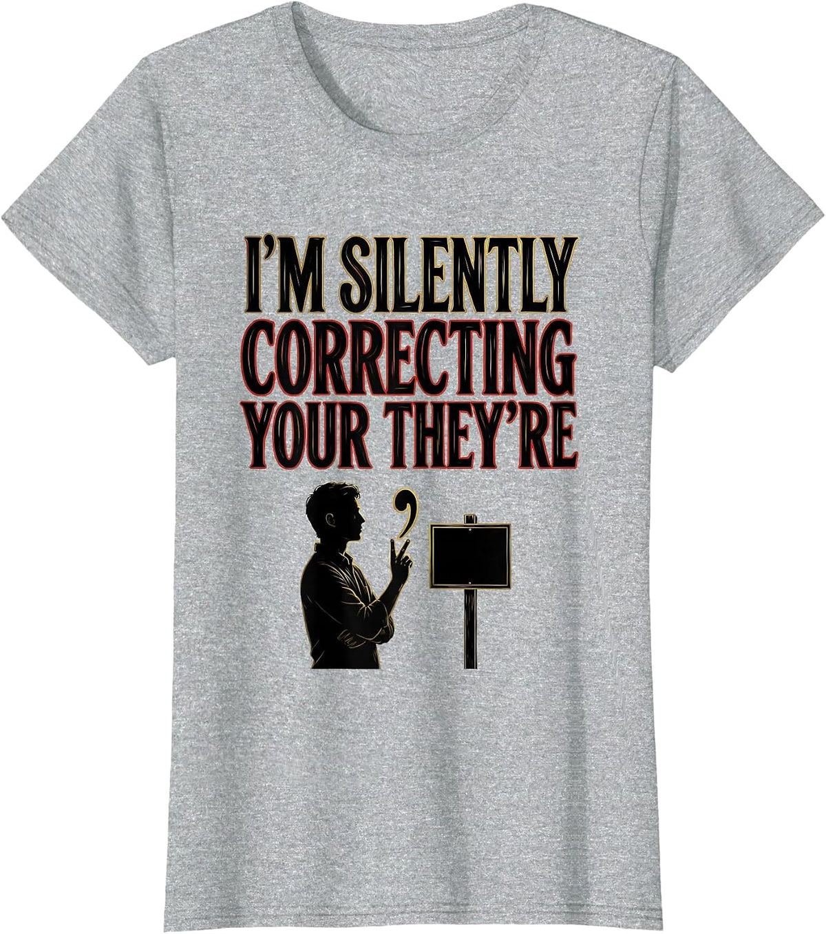 I'm Silently Correcting Your They're Funny English Teacher T-Shirt - Heather Grey