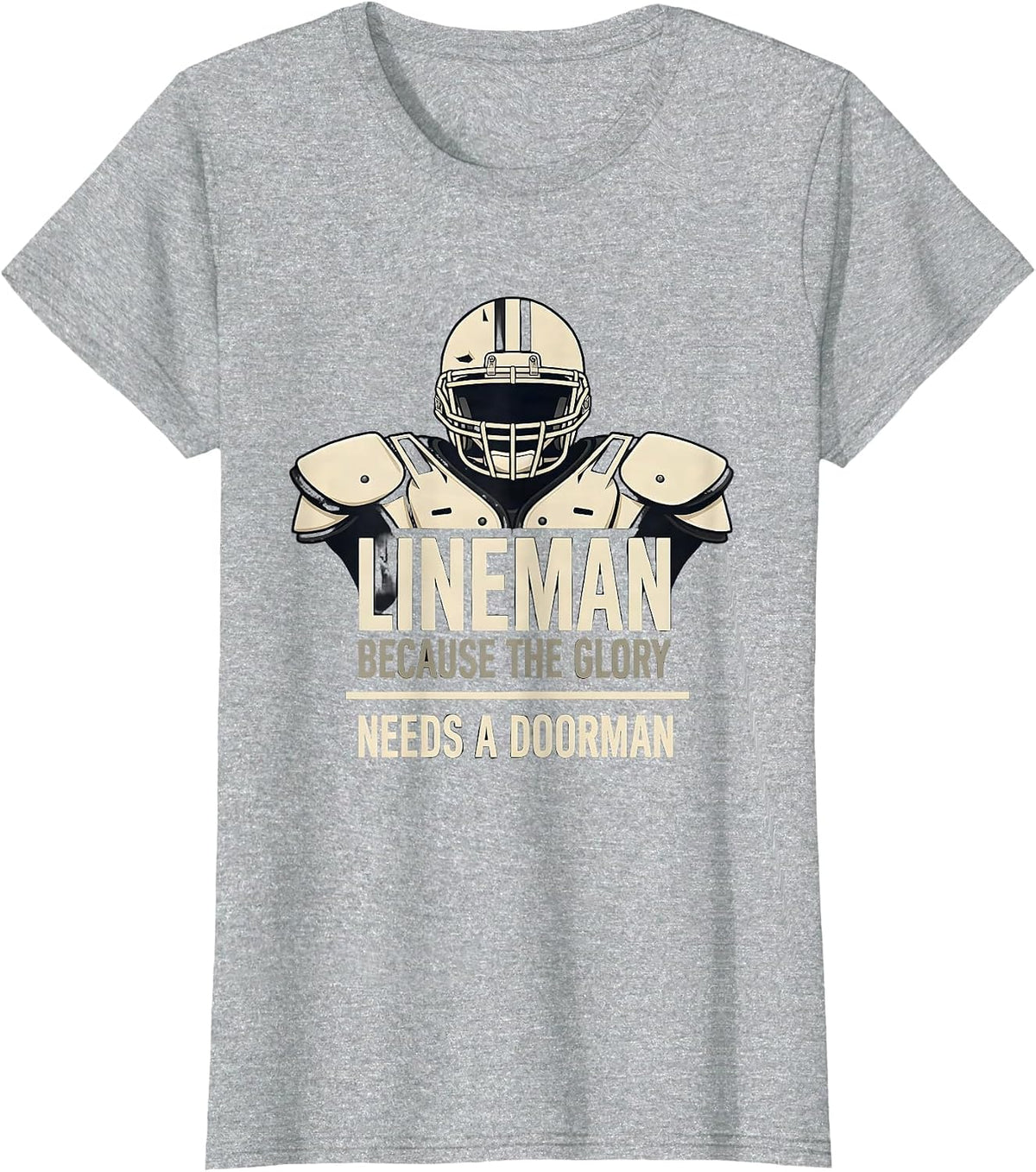 Lineman Because The Glory Needs A Doorman Funny T-Shirt - Heather Grey