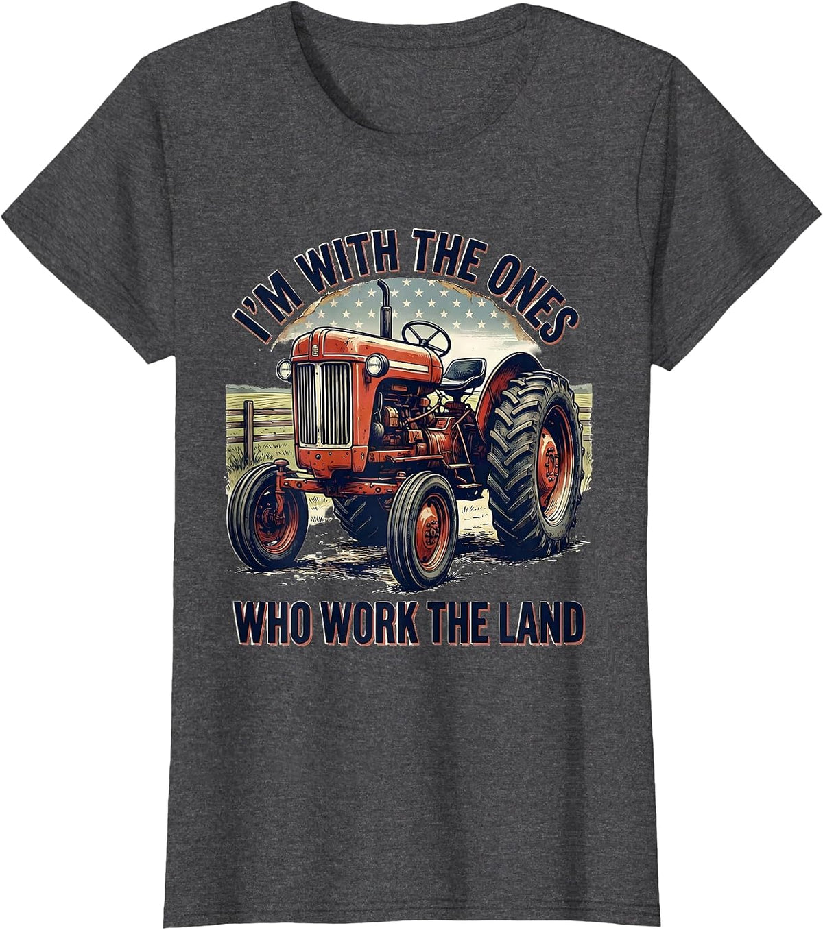 Women's I'm With The Ones Who Work The Land Vintage Farmer Tractor T-Shirt - Dark Heather Grey