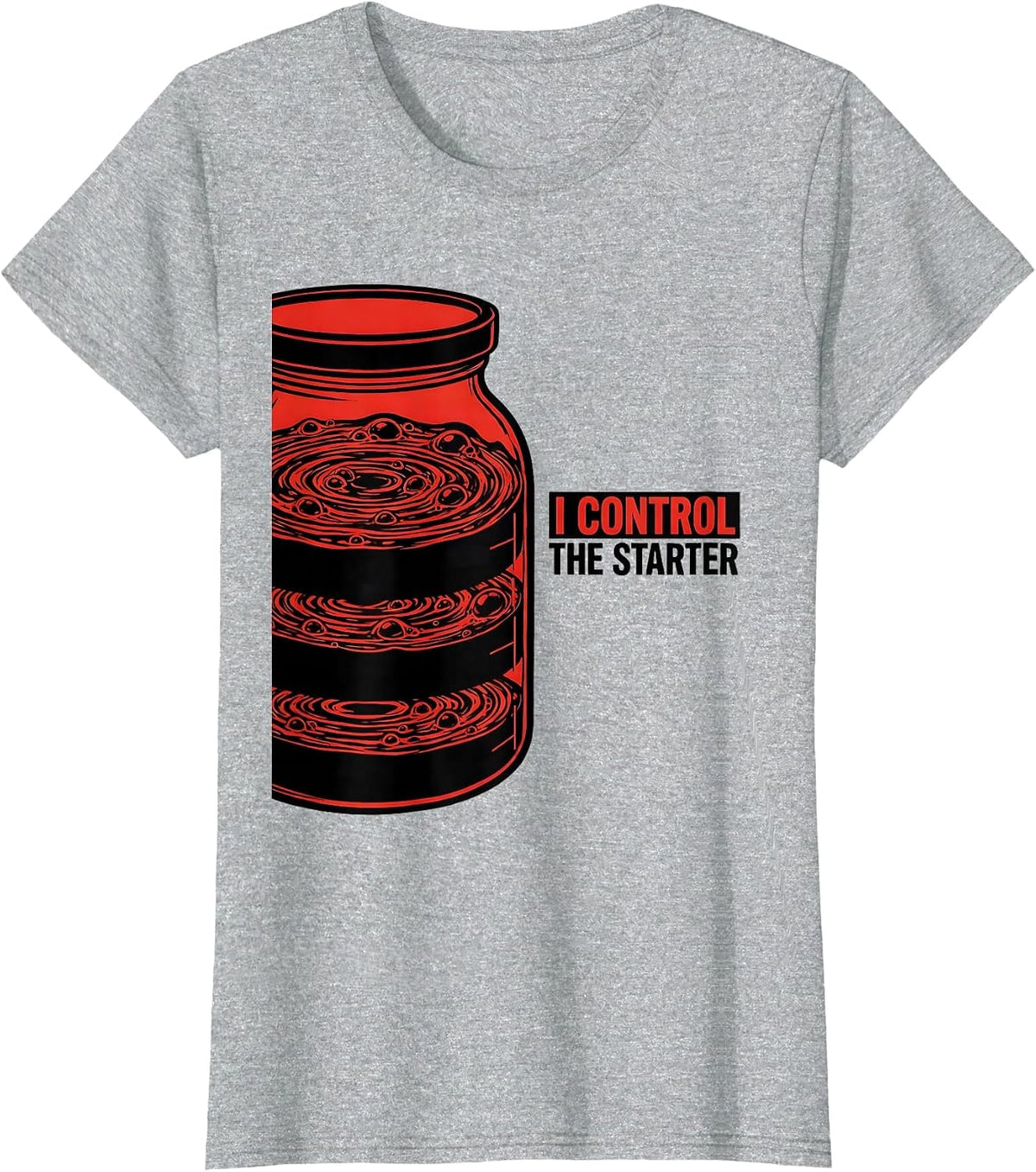 I Control the Starter Funny Baker Sourdough Gift T-Shirt - Heather Grey