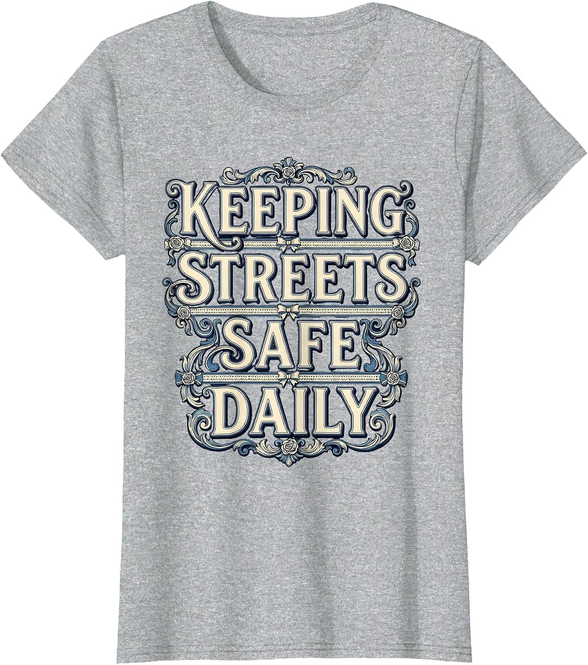 Keeping Streets Safe Daily Police Graphic Design T-Shirt - Heather Grey