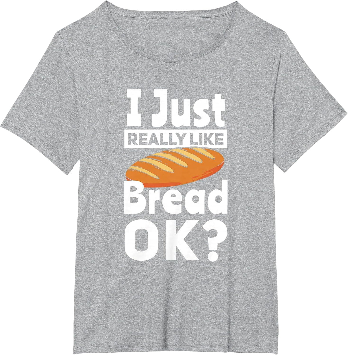 Bread Baking I Like Baker T-Shirt - Heather Grey
