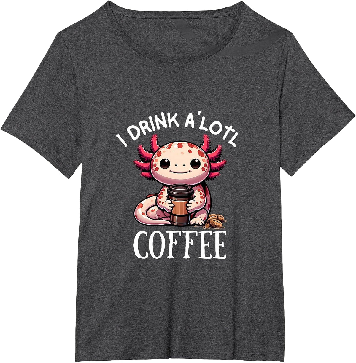I Drink Alotl Coffee - Sweet Axolotl with Coffee Cup T-Shirt - Dark Heather Grey