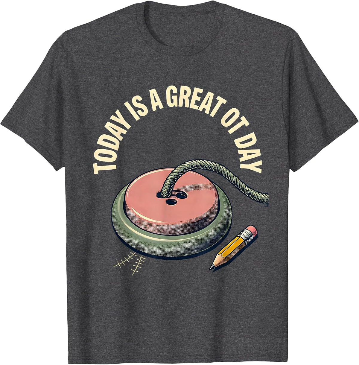 Today Is A Great OT Day Funny Occupational Therapy OT Month T-Shirt - Dark Heather Grey