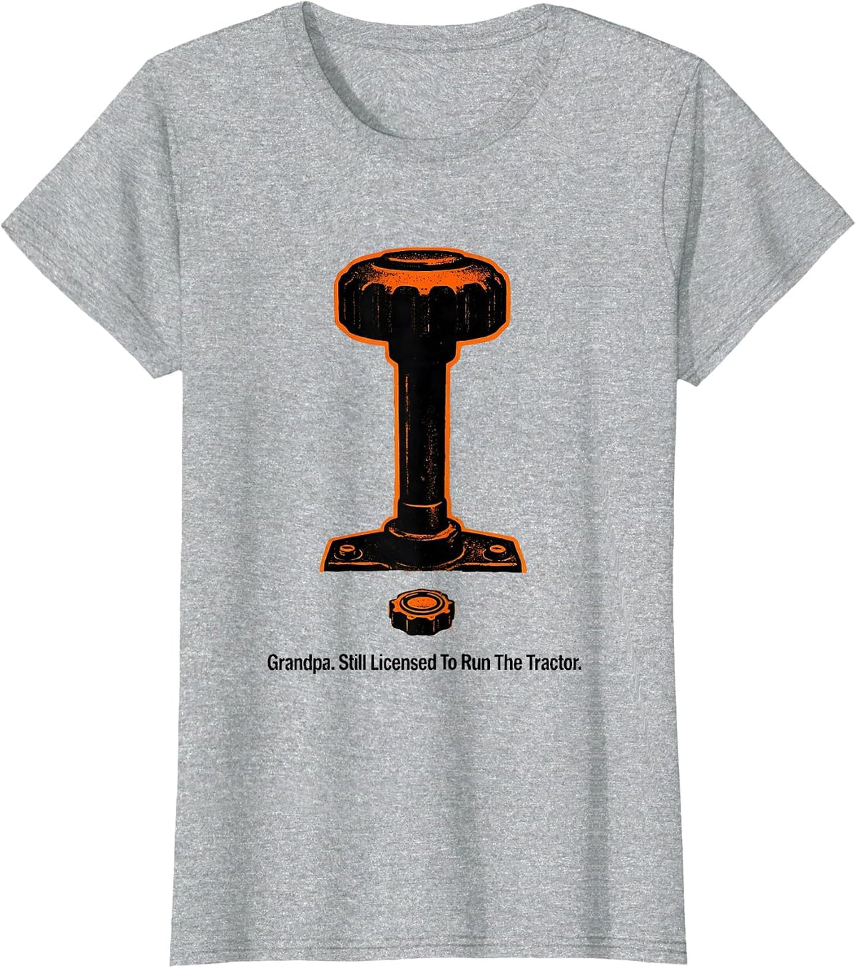 Grandpa. Still Licensed To Run The Tractor Farmer T-Shirt - Heather Grey