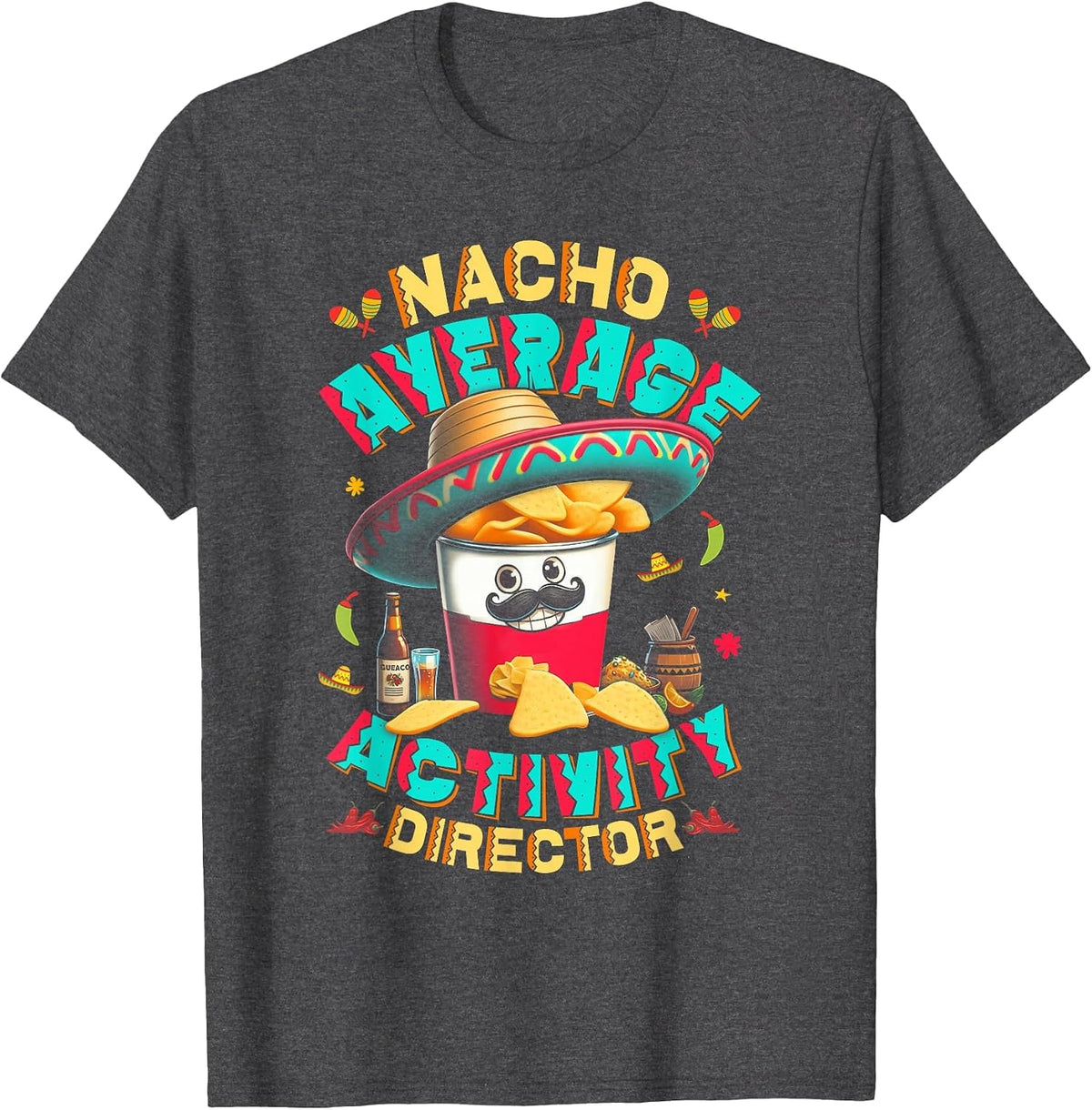 Director Nacho Average Activity Director Cinco De Mayo T-Shirt - Dark Heather Grey
