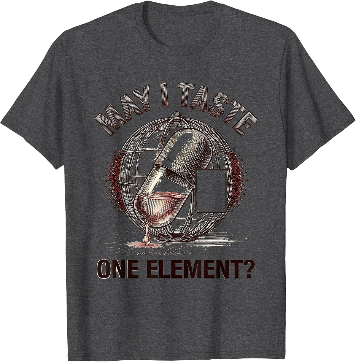 Men's May I Taste One Element Funny Periodic Table Science Teacher T-Shirt - Dark Heather Grey