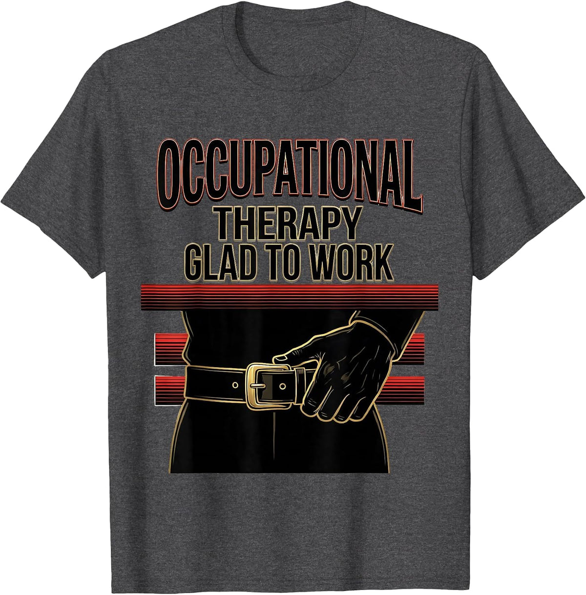 Men's Occupational Therapy Glad To Work Sign Painter Showcard OT T-Shirt - Dark Heather Grey