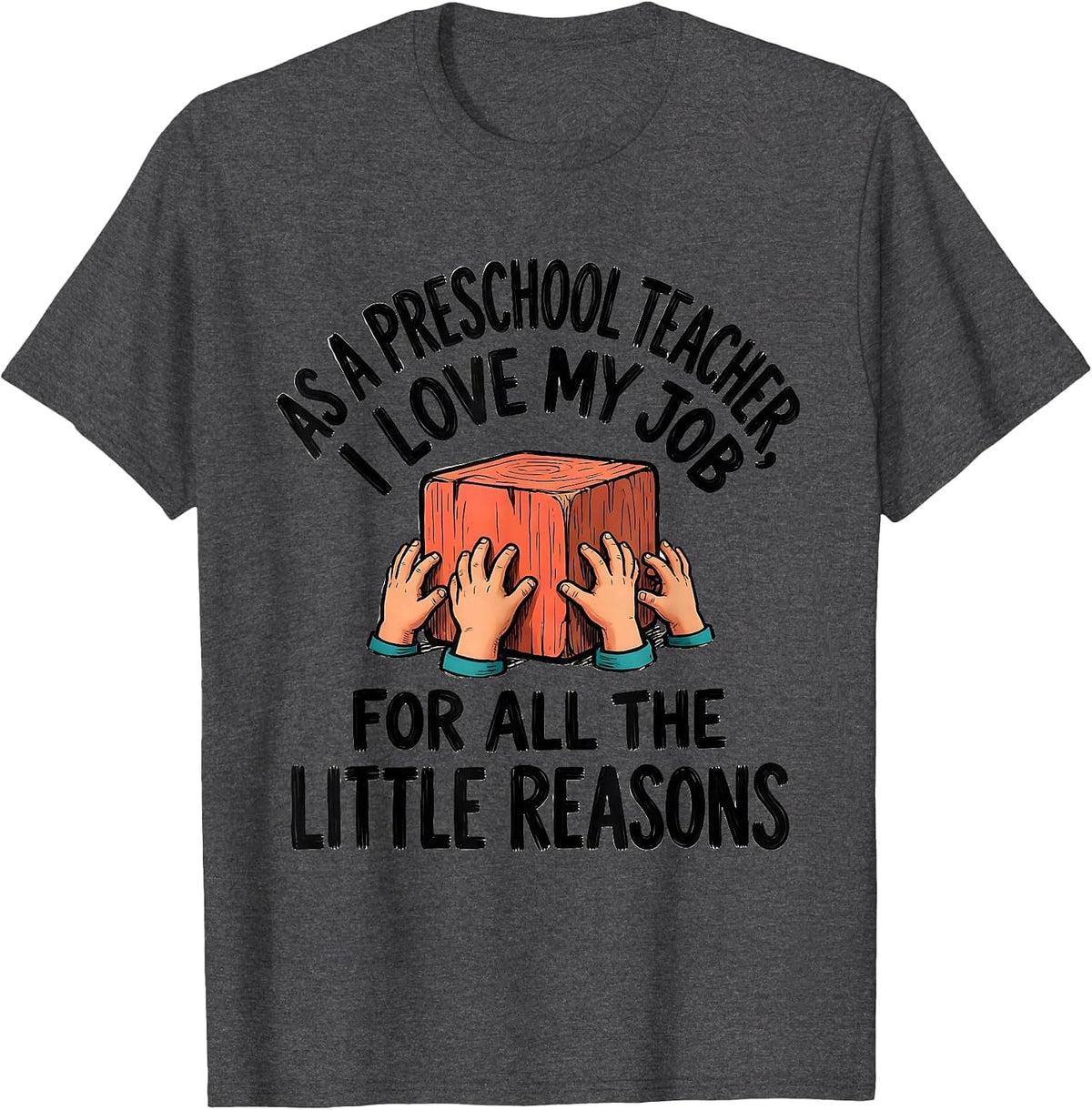 As A Preschool Teacher I Love My Job For All The Little T-Shirt - Dark Heather Grey