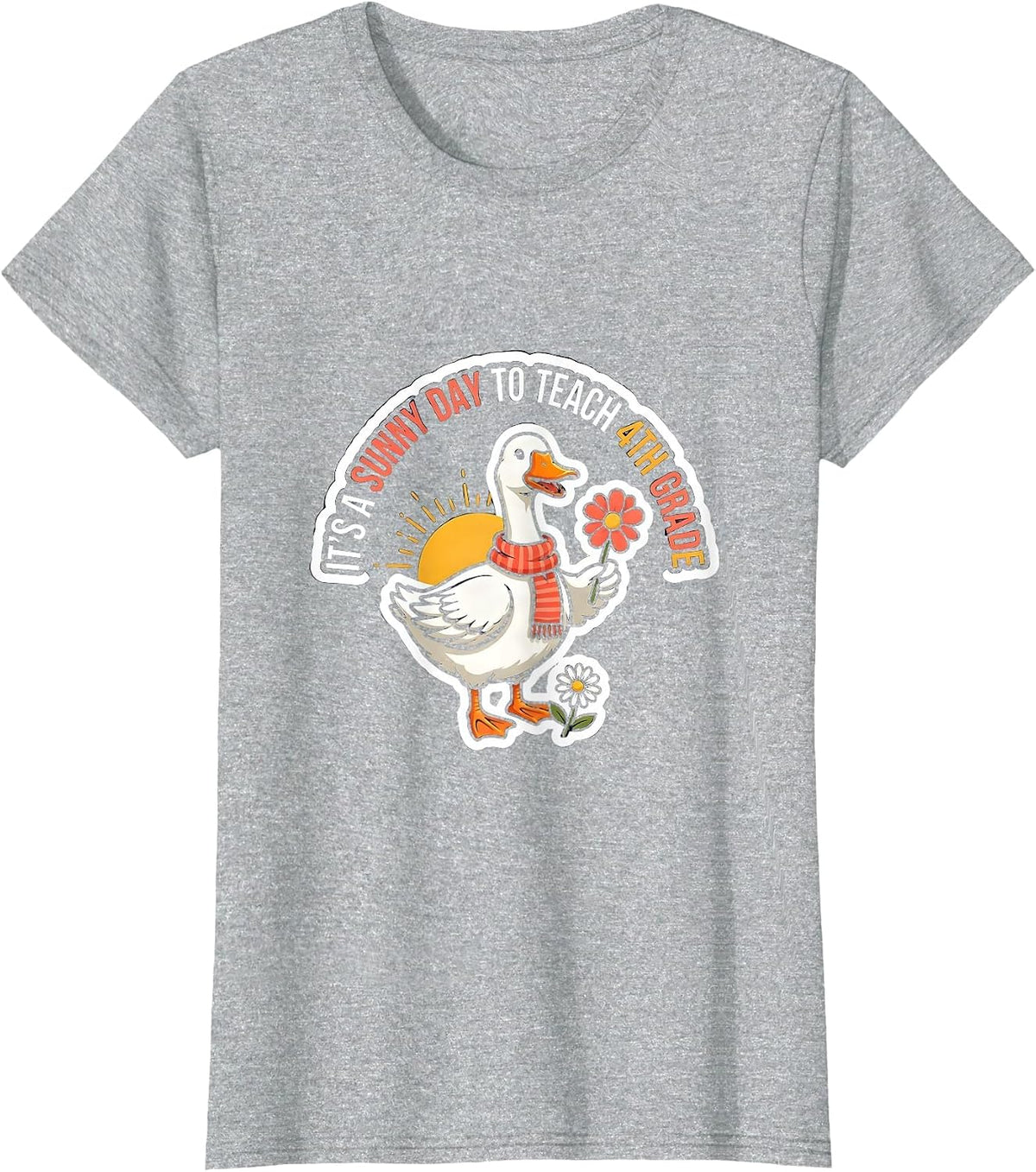 It's A Sunny Day To Teach 4th Grade Funny Goose Teacher Back T-Shirt - Heather Grey