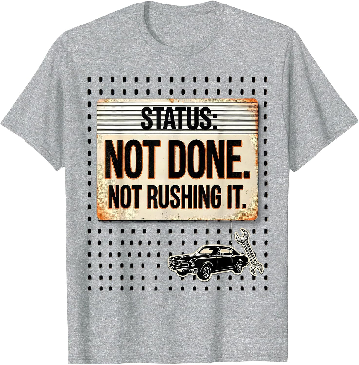 Men's Status: Not Done. Not Rushing It Funny Classic Car Guy T-Shirt - Heather Grey