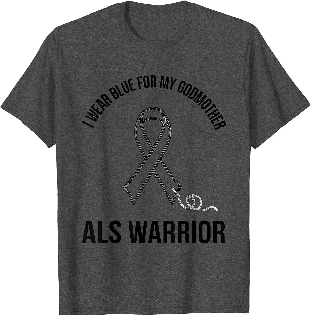 I Wear Blue For My Godmother, ALS Warrior Support T-Shirt - Dark Heather Grey